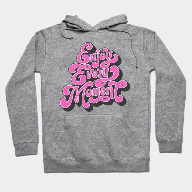 ENJOY EVERY MOMENT Hoodie by CANVAZSHOP